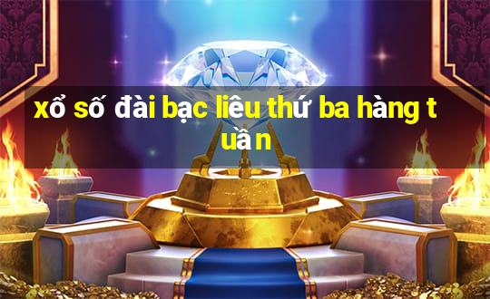 xổ số đài bạc liêu thứ ba hàng tuần