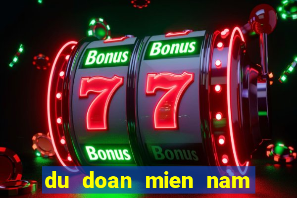 du doan mien nam hom nay