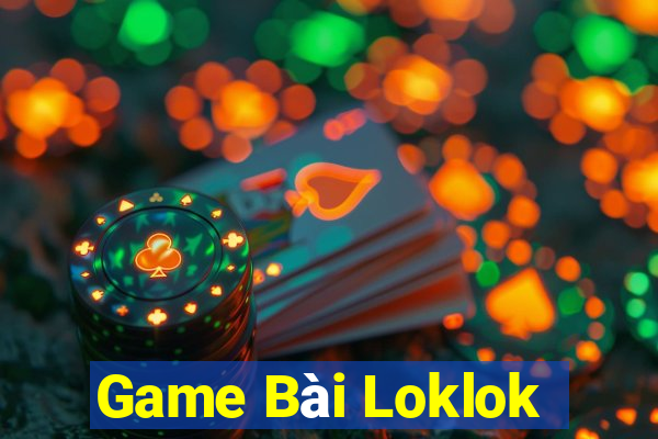 Game Bài Loklok