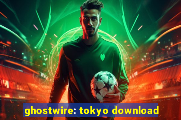 ghostwire: tokyo download