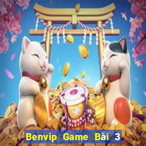 Benvip Game Bài 3 Cây Đổi Thưởng