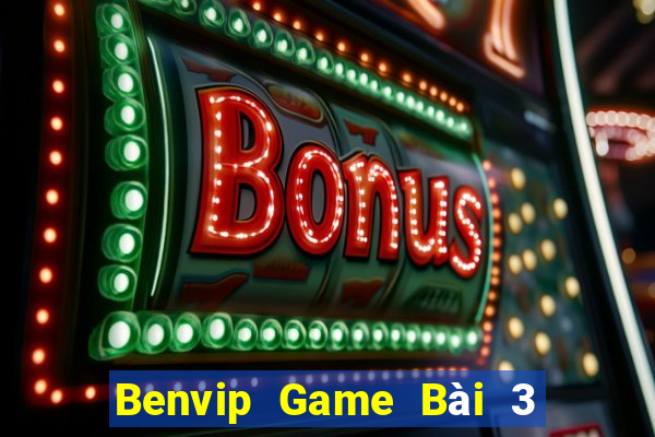 Benvip Game Bài 3 Cây Đổi Thưởng