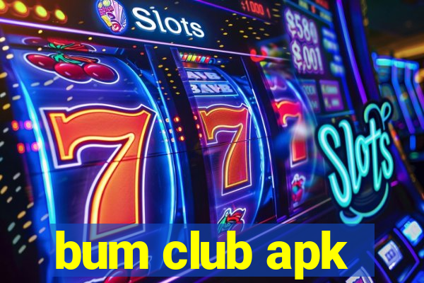 bum club apk