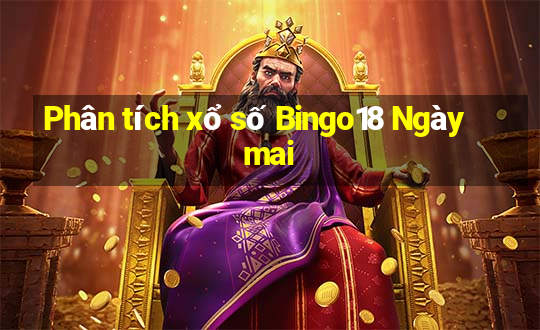 Phân tích xổ số Bingo18 Ngày mai