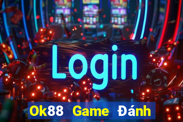 Ok88 Game Đánh Bài An Tiền That Trên Điện Thoại