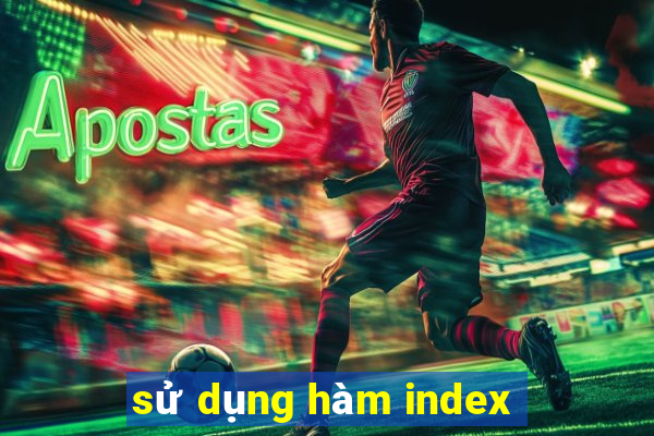 sử dụng hàm index