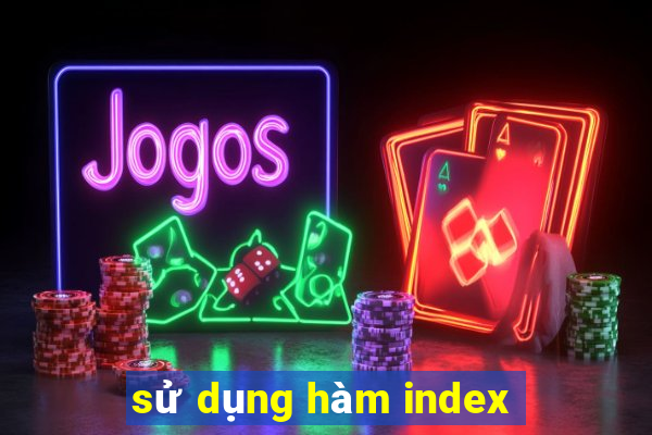 sử dụng hàm index