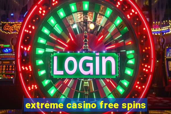 extreme casino free spins