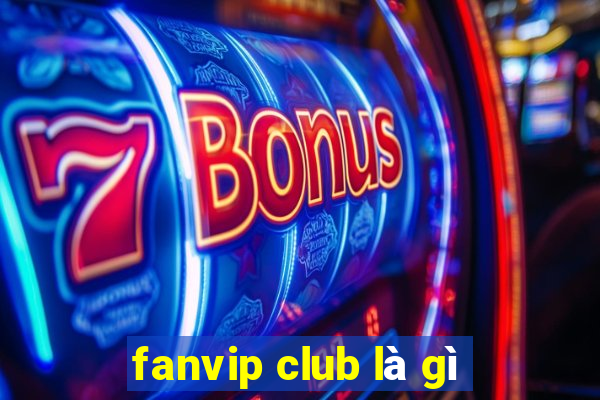 fanvip club là gì