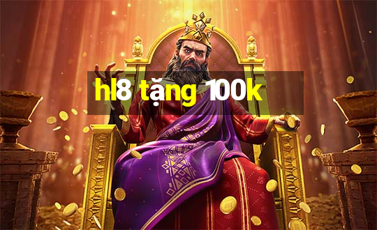 hl8 tặng 100k