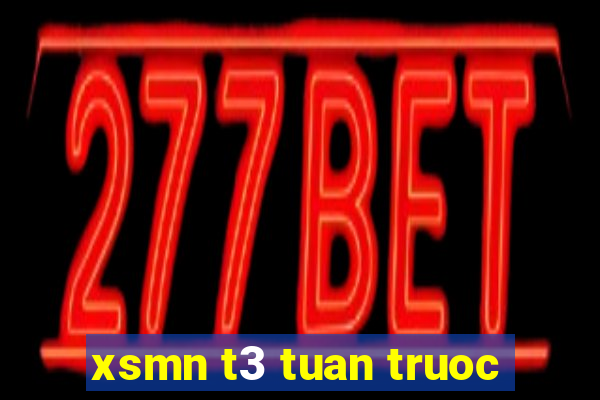 xsmn t3 tuan truoc