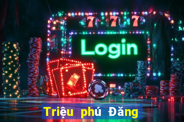 Triệu phú Đăng nhập trực tuyến