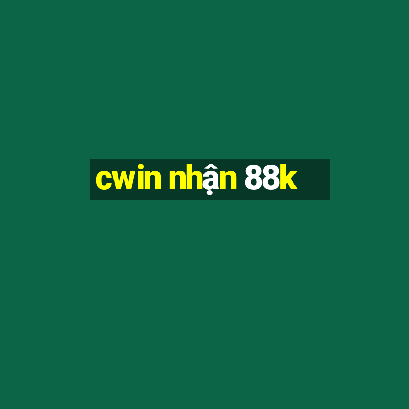 cwin nhận 88k