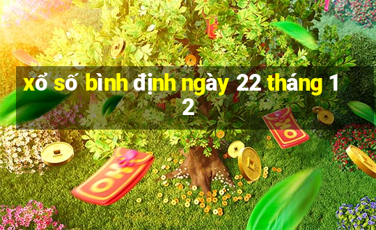 xổ số bình định ngày 22 tháng 12