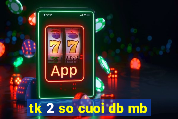 tk 2 so cuoi db mb