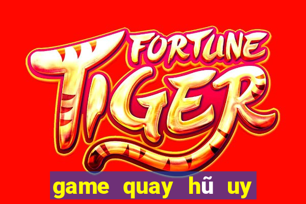 game quay hũ uy tín nhất