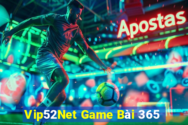 Vip52Net Game Bài 365