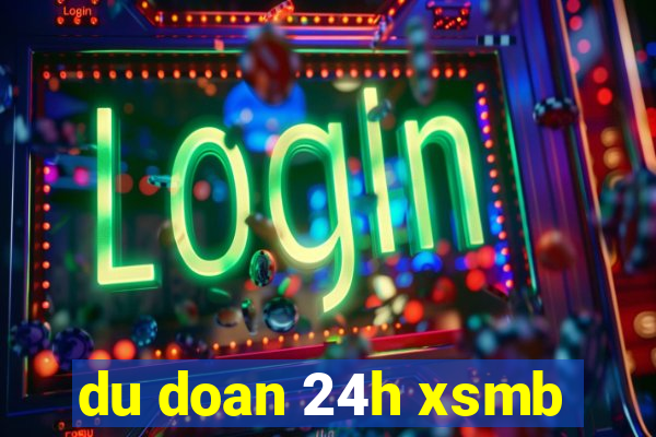 du doan 24h xsmb