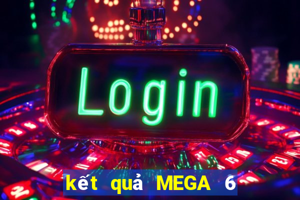 kết quả MEGA 6 45 ngày 15