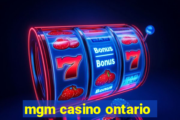 mgm casino ontario