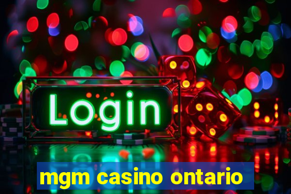 mgm casino ontario