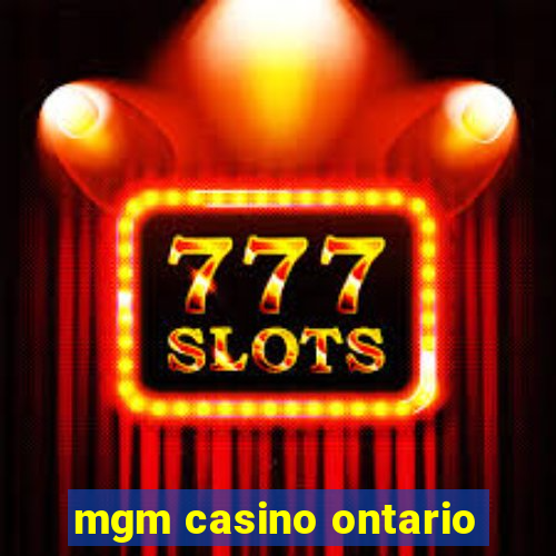 mgm casino ontario