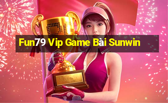 Fun79 Vip Game Bài Sunwin