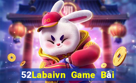 52Labaivn Game Bài Nổ Hũ Uy Tín