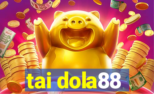 tai dola88