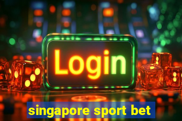 singapore sport bet