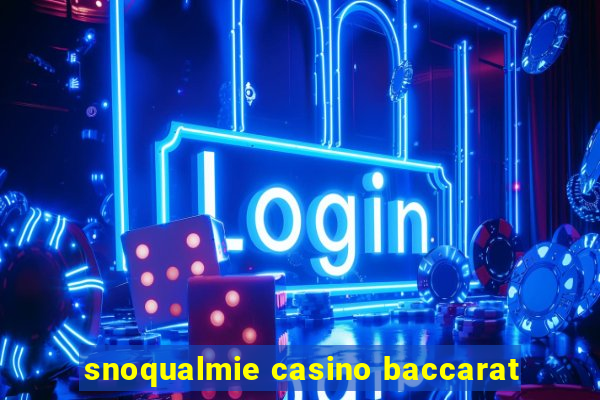 snoqualmie casino baccarat