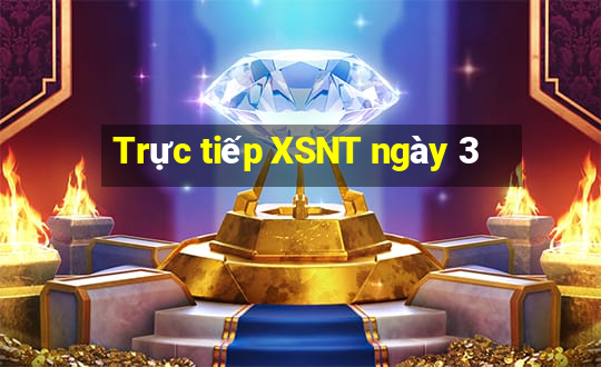 Trực tiếp XSNT ngày 3