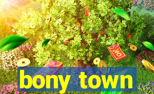 bony town