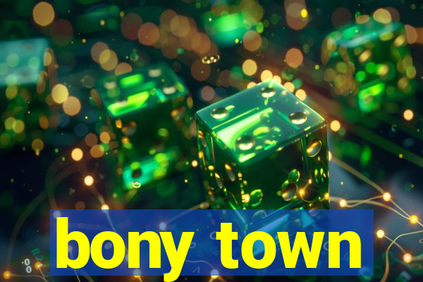 bony town