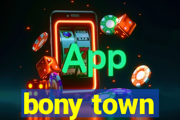 bony town