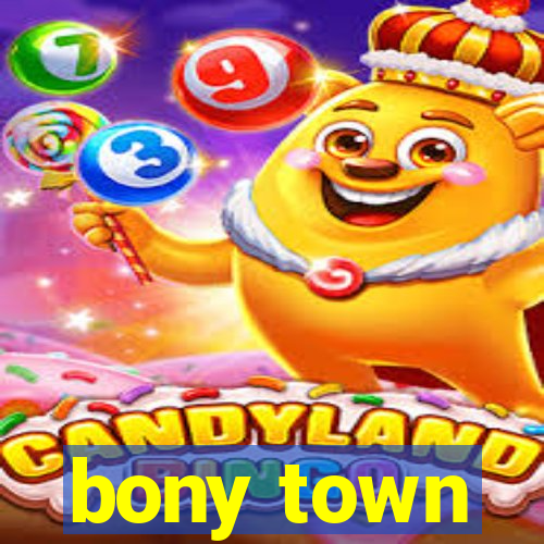 bony town