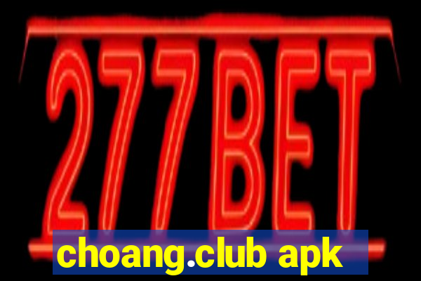 choang.club apk