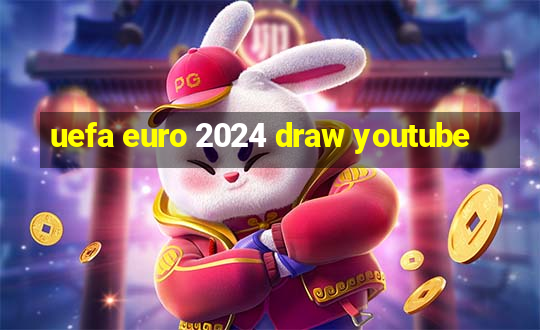 uefa euro 2024 draw youtube