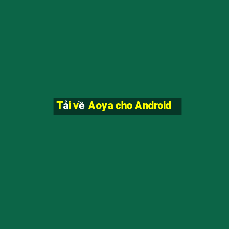 Tải về Aoya cho Android