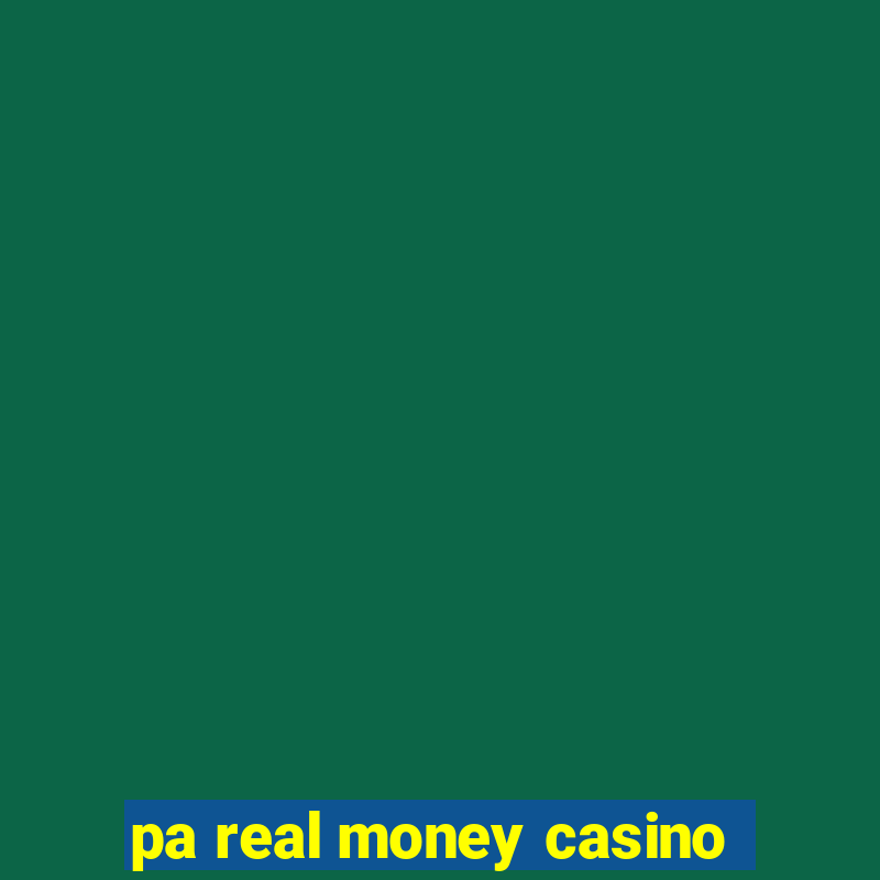 pa real money casino