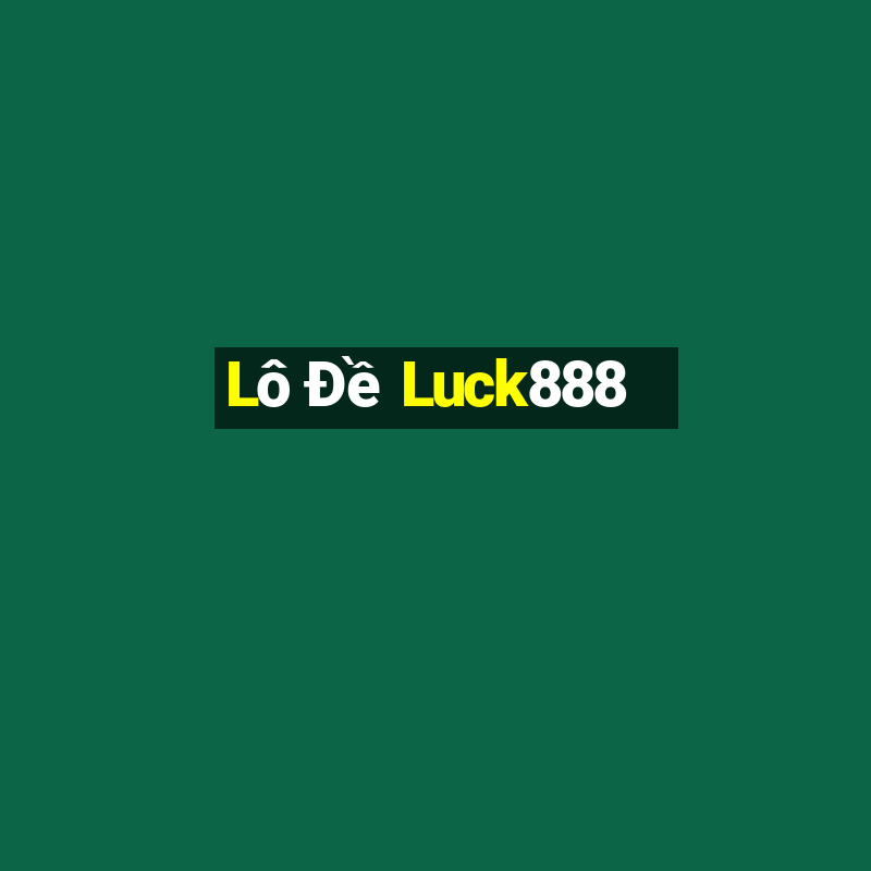 Lô Đề Luck888