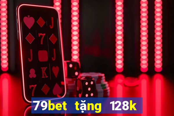 79bet tặng 128k trải nghiệm khi đăng