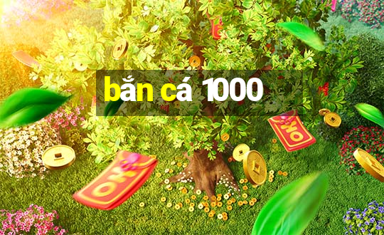 bắn cá 1000