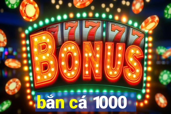 bắn cá 1000