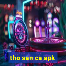 tho san ca apk