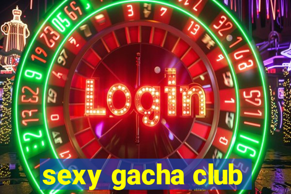 sexy gacha club