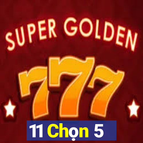 11 Chọn 5