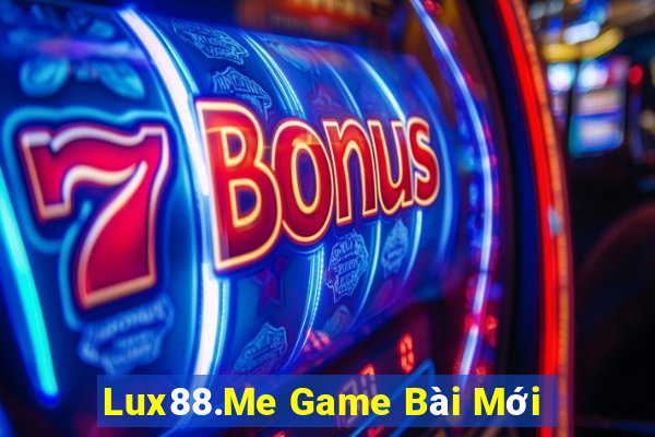 Lux88.Me Game Bài Mới