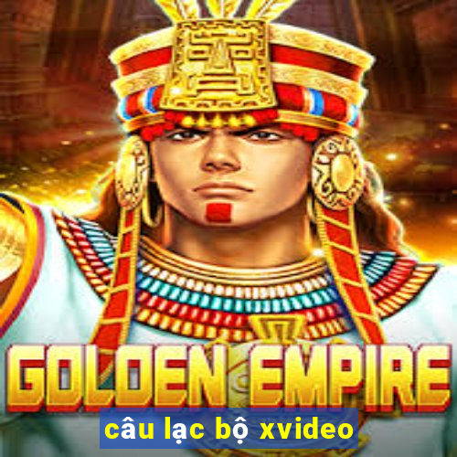 câu lạc bộ xvideo