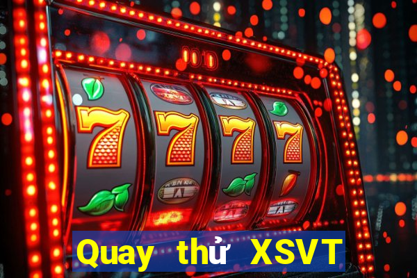 Quay thử XSVT Thứ 2